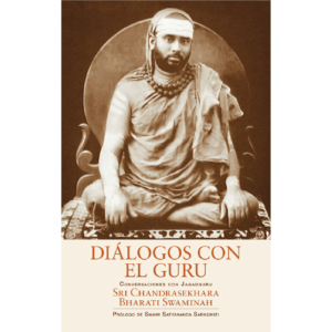 DIÁLOGOS CON EL GURU - Sri Chandrasekhara Bharati