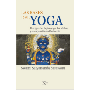 Las bases del yoga – El origen del haṭha-yoga, los nāthas y su expansión en Occidente