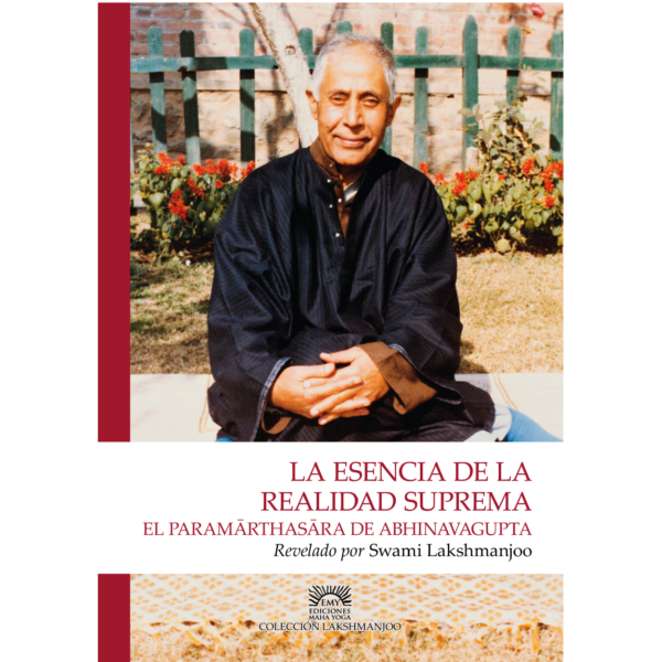 La esencia de la realidad suprema – El PARAMĀRTHASĀRA de ABHINAVAGUPTA
